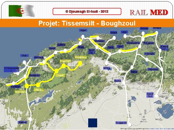 RAIL MED © Djoumagh El-hadi - 2012 Projet: Tissemsilt - Boughzoul Skikda Alger Jijel