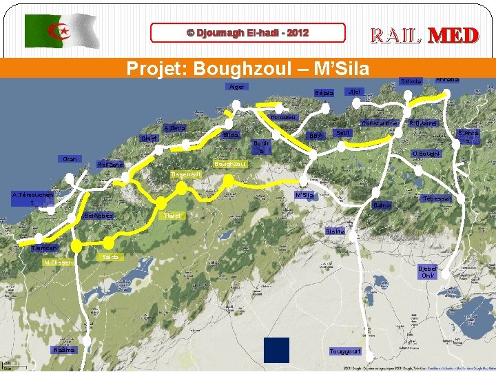 RAIL MED © Djoumagh El-hadi - 2012 Projet: Boughzoul – M’Sila Alger Chlef Oran