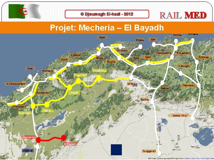 RAIL MED © Djoumagh El-hadi - 2012 Projet: Mecheria – El Bayadh Jijel Béjaia