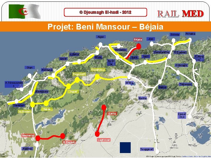 RAIL MED © Djoumagh El-hadi - 2012 Projet: Beni Mansour – Béjaia Skikda Alger