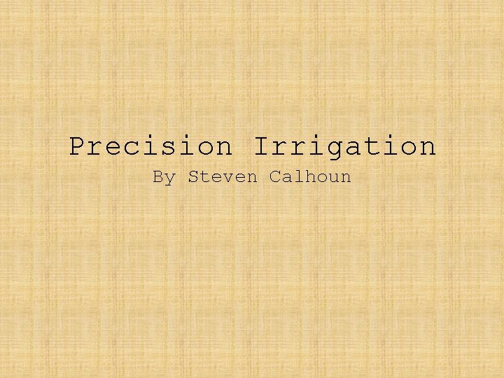 Precision Irrigation By Steven Calhoun 