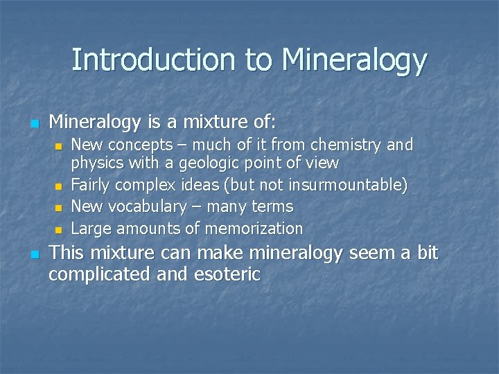 Introduction to Mineralogy n Mineralogy is a mixture of: n n n New concepts
