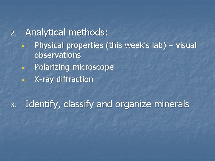 Analytical methods: 2. • • • 3. Physical properties (this week’s lab) – visual