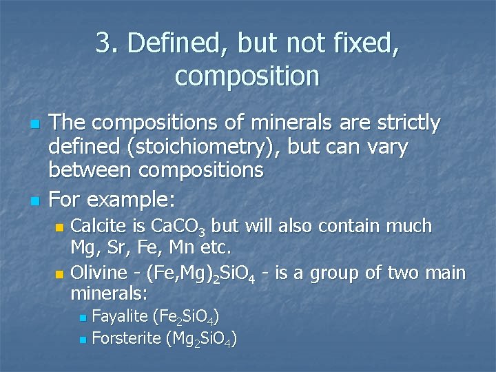 3. Defined, but not fixed, composition n n The compositions of minerals are strictly