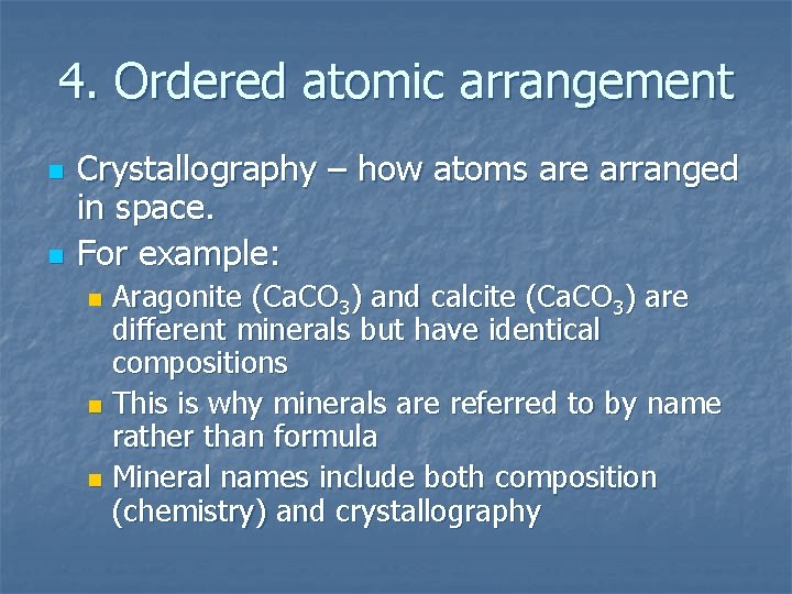4. Ordered atomic arrangement n n Crystallography – how atoms are arranged in space.