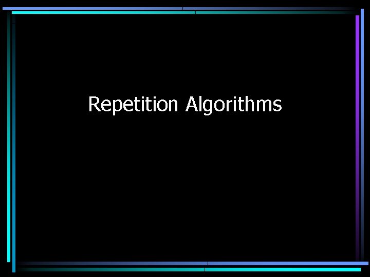 Repetition Algorithms 