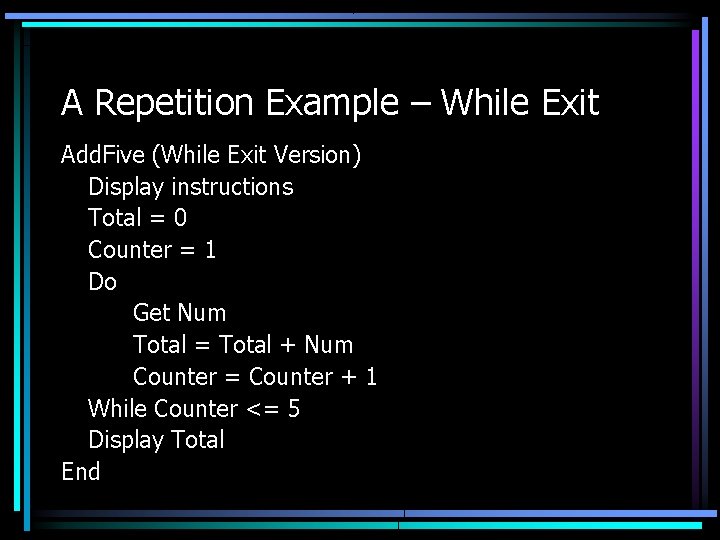A Repetition Example – While Exit Add. Five (While Exit Version) Display instructions Total