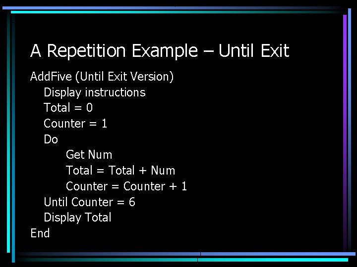 A Repetition Example – Until Exit Add. Five (Until Exit Version) Display instructions Total