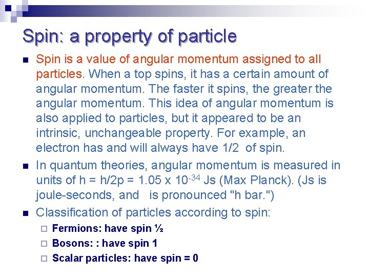 Spin: a property of particle n n n Spin is a value of angular