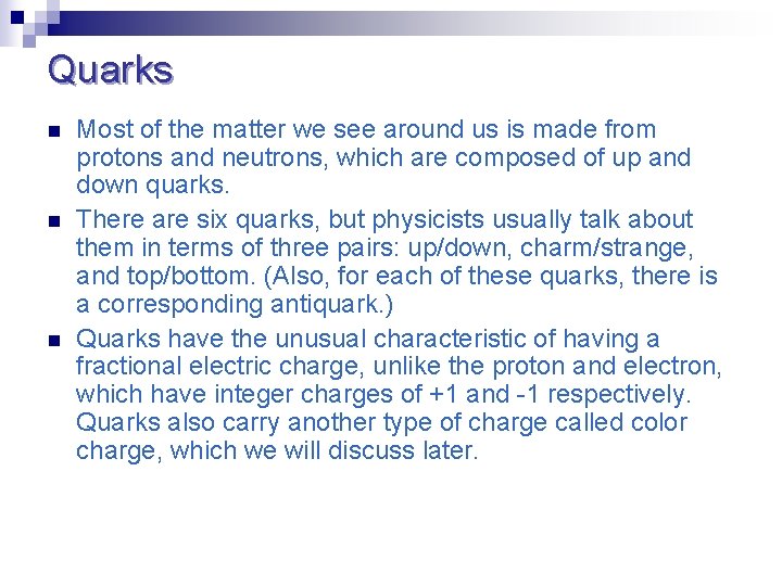 Quarks n n n Most of the matter we see around us is made
