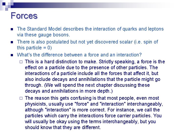 Forces n n n The Standard Model describes the interaction of quarks and leptons