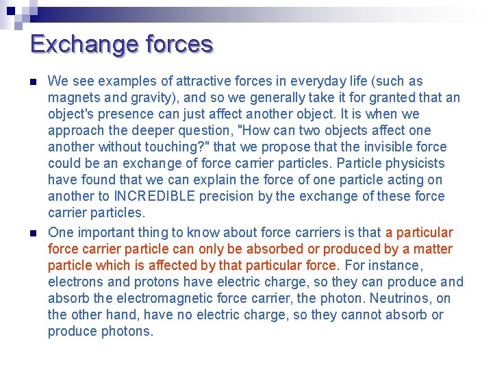 Exchange forces n n We see examples of attractive forces in everyday life (such
