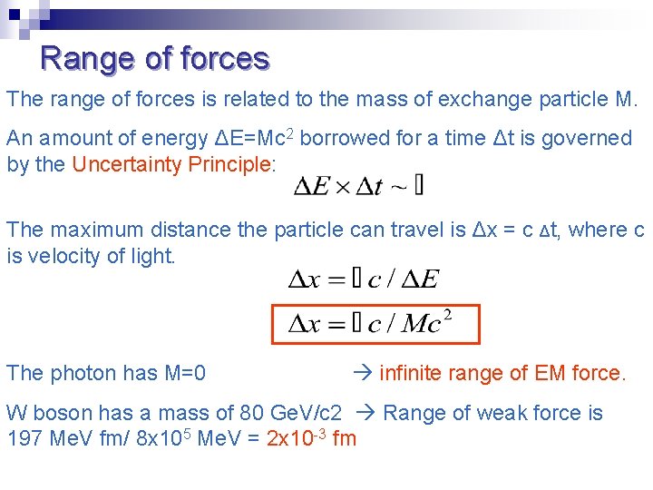 Range of forces The range of forces is related to the mass of exchange