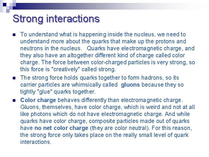 Strong interactions n n n To understand what is happening inside the nucleus, we