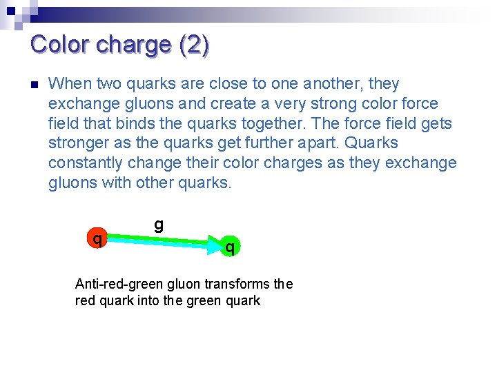 Color charge (2) n When two quarks are close to one another, they exchange