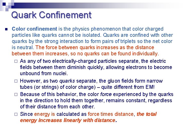 Quark Confinement n Color confinement is the physics phenomenon that color charged particles like