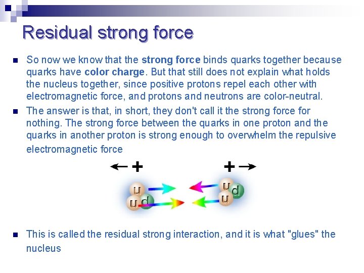 Residual strong force n n n So now we know that the strong force