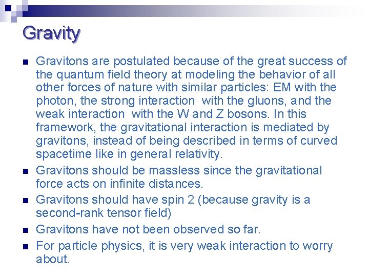 Gravity n n n Gravitons are postulated because of the great success of the