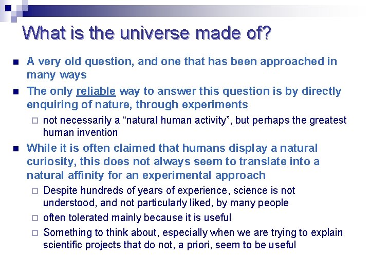 What is the universe made of? n n A very old question, and one