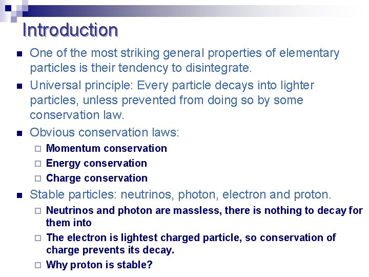 Introduction n One of the most striking general properties of elementary particles is their