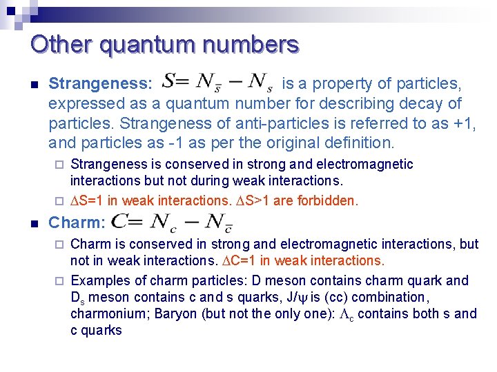 Other quantum numbers n Strangeness: is a property of particles, expressed as a quantum