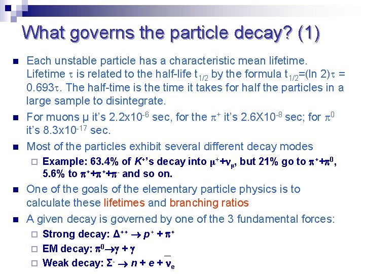 What governs the particle decay? (1) n n n Each unstable particle has a