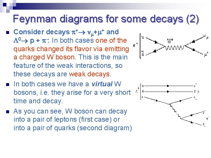 Feynman diagrams for some decays (2) n n n Consider decays + m+m+ and