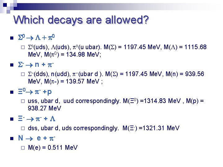 Which decays are allowed? n S 0 + 0 ¨ n S- n +