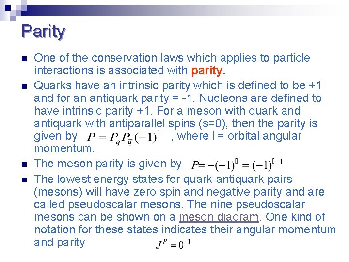 Parity n n One of the conservation laws which applies to particle interactions is