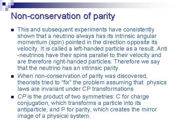 Non-conservation of parity n n n This and subsequent experiments have consistently shown that