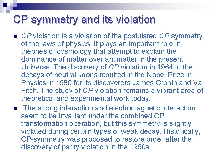 CP symmetry and its violation n n CP violation is a violation of the