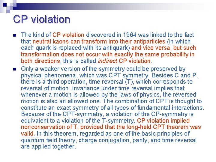 CP violation n n The kind of CP violation discovered in 1964 was linked