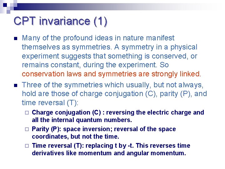 CPT invariance (1) n n Many of the profound ideas in nature manifest themselves