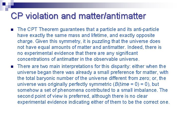 CP violation and matter/antimatter n n The CPT Theorem guarantees that a particle and