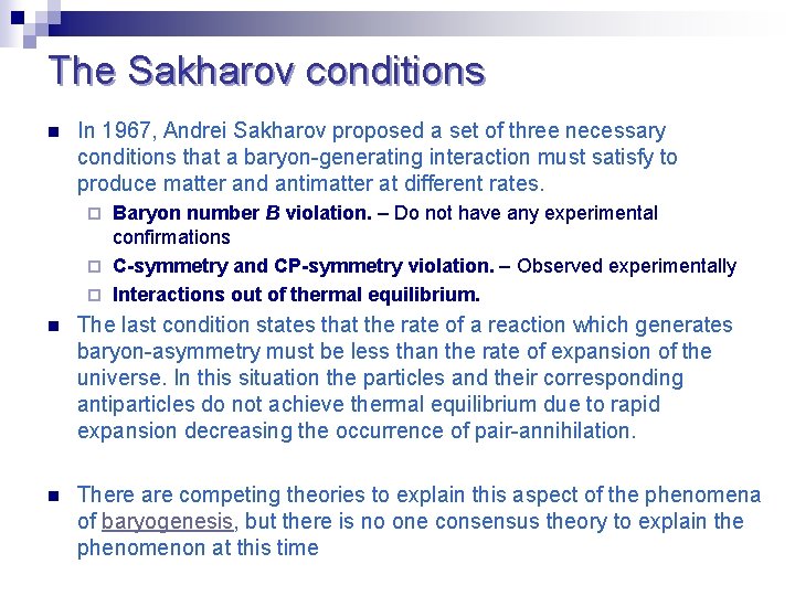 The Sakharov conditions n In 1967, Andrei Sakharov proposed a set of three necessary