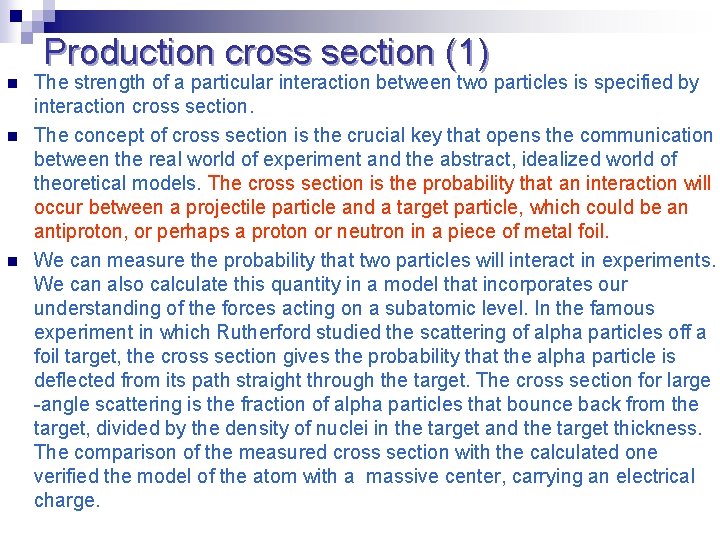 Production cross section (1) n n n The strength of a particular interaction between