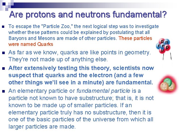 Are protons and neutrons fundamental? n To escape the "Particle Zoo, " the next