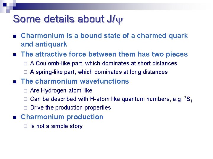 Some details about J/ n n Charmonium is a bound state of a charmed