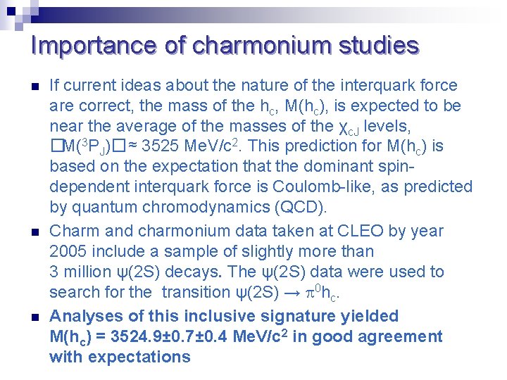 Importance of charmonium studies n n n If current ideas about the nature of