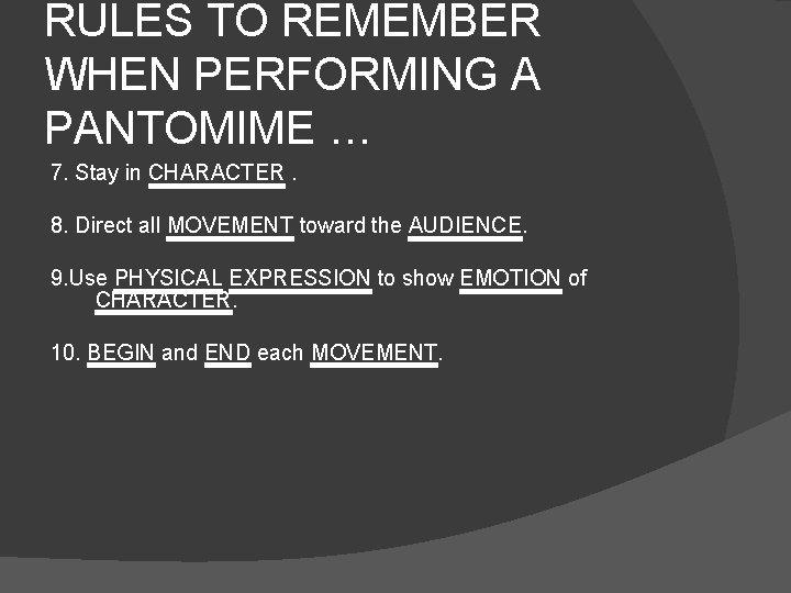 RULES TO REMEMBER WHEN PERFORMING A PANTOMIME … 7. Stay in CHARACTER. 8. Direct