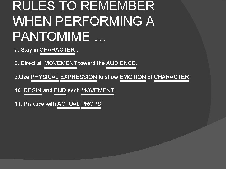 RULES TO REMEMBER WHEN PERFORMING A PANTOMIME … 7. Stay in CHARACTER. 8. Direct