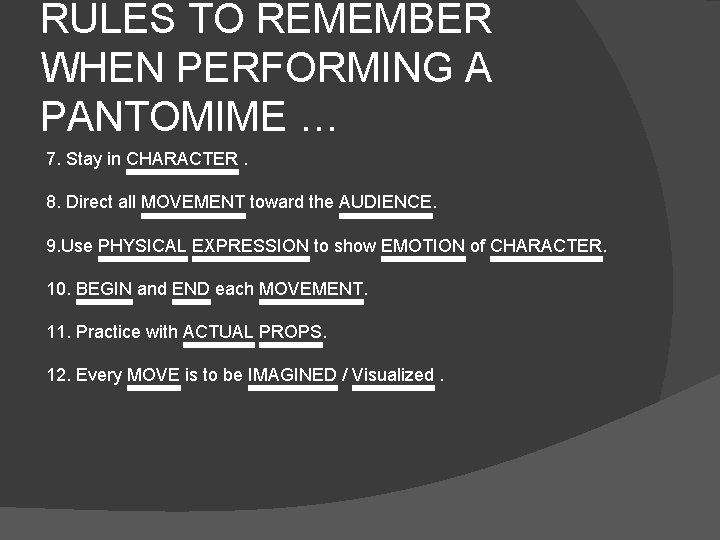 RULES TO REMEMBER WHEN PERFORMING A PANTOMIME … 7. Stay in CHARACTER. 8. Direct