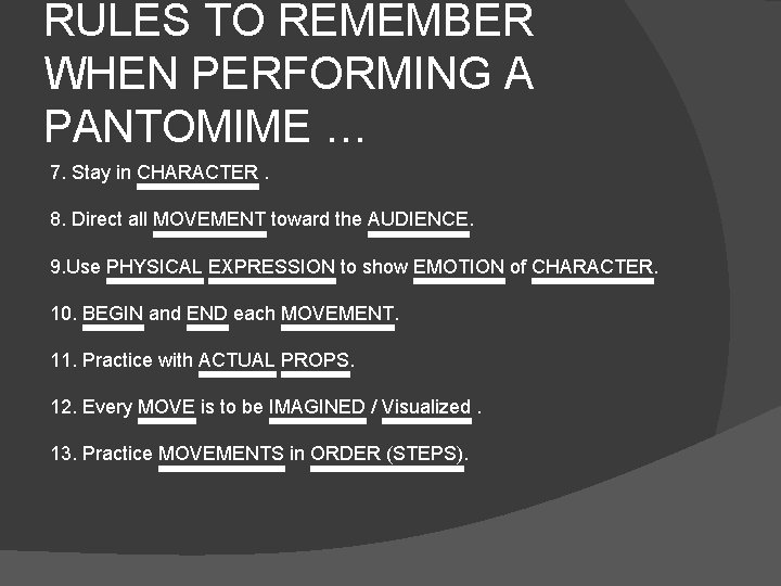 RULES TO REMEMBER WHEN PERFORMING A PANTOMIME … 7. Stay in CHARACTER. 8. Direct