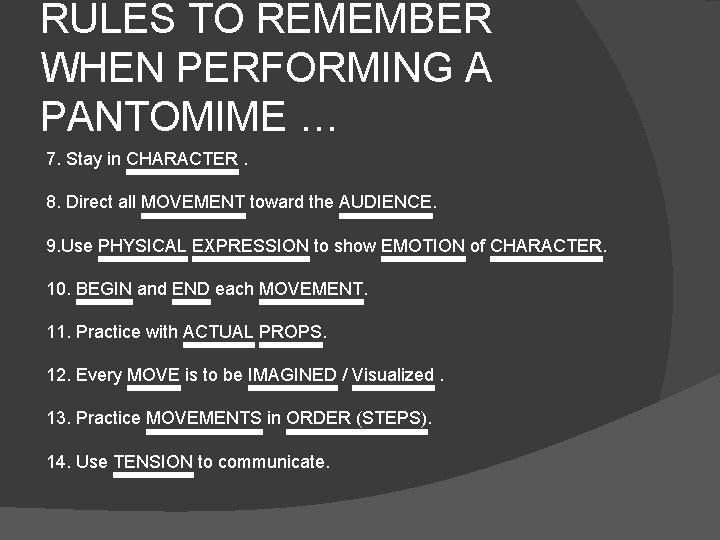 RULES TO REMEMBER WHEN PERFORMING A PANTOMIME … 7. Stay in CHARACTER. 8. Direct