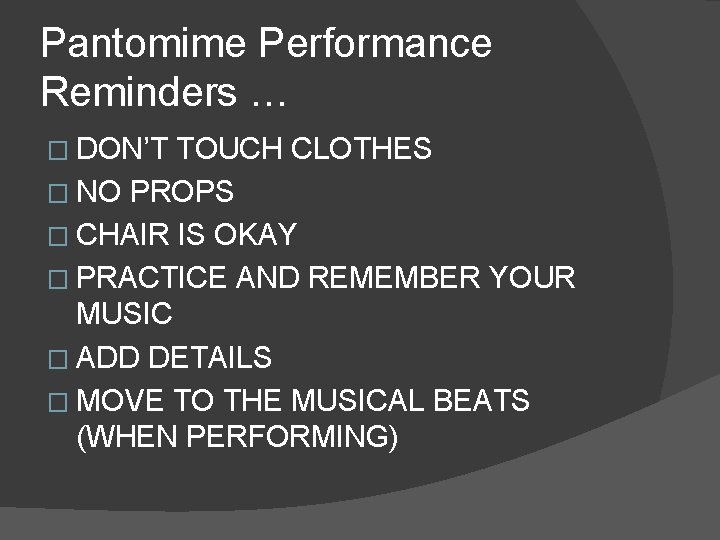 Pantomime Performance Reminders … � DON’T TOUCH CLOTHES � NO PROPS � CHAIR IS