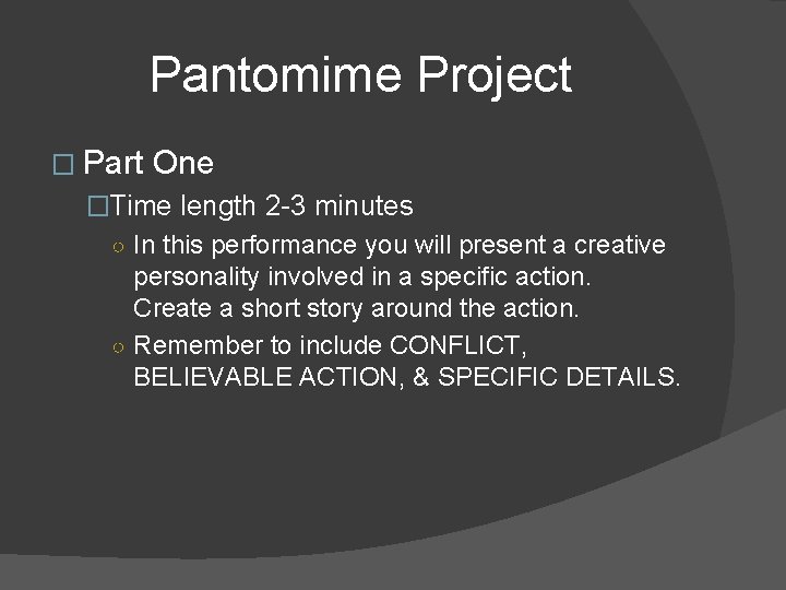 Pantomime Project � Part One �Time length 2 -3 minutes ○ In this performance