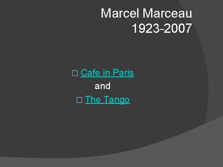 Marcel Marceau 1923 -2007 � Cafe in Paris and � The Tango 