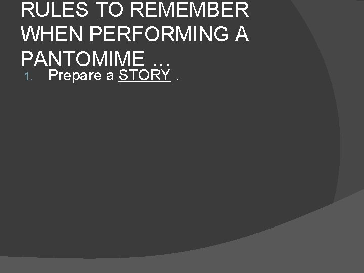 RULES TO REMEMBER WHEN PERFORMING A PANTOMIME … 1. Prepare a STORY. 