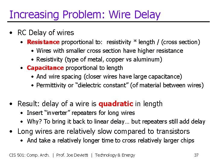 Increasing Problem: Wire Delay • RC Delay of wires • Resistance proportional to: resistivity