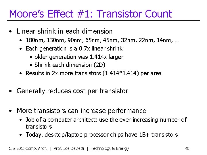 Moore’s Effect #1: Transistor Count • Linear shrink in each dimension • 180 nm,